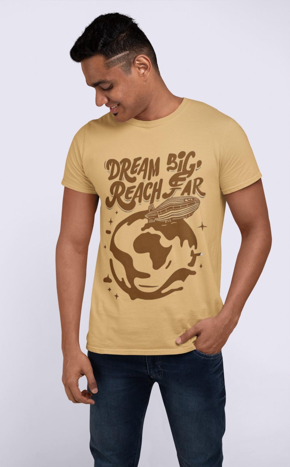 Dream big reach far tshirt