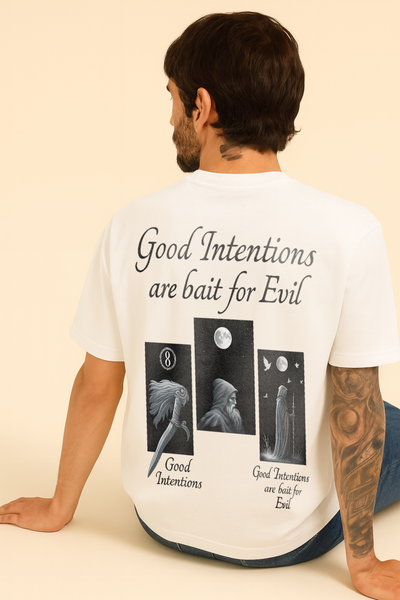 Good Intentions Are Bait For Evil - Oversize Back Print Tee